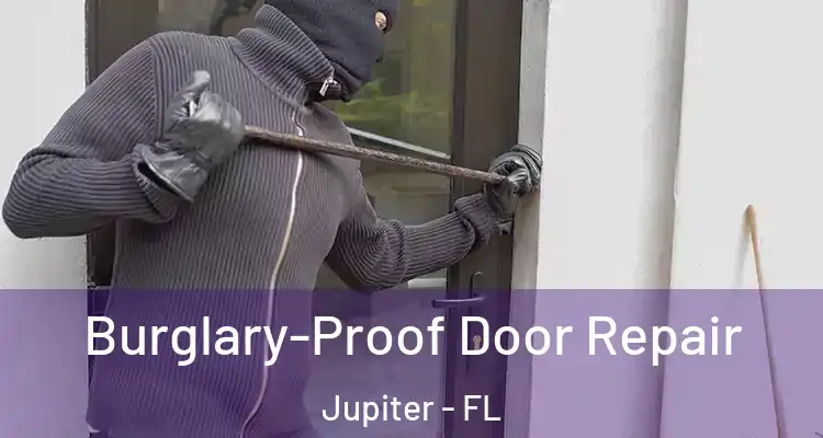  Burglary-Proof Door Repair Jupiter - FL