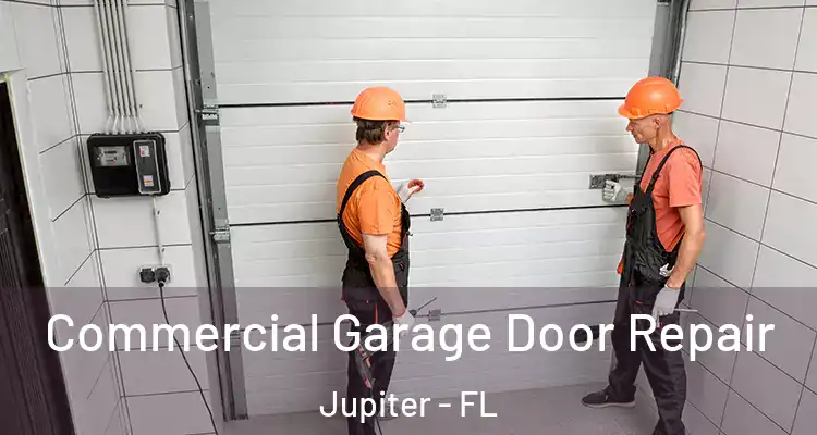  Commercial Garage Door Repair Jupiter - FL