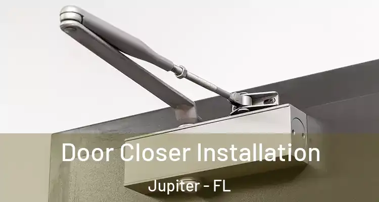 Door Closer Installation Jupiter - FL