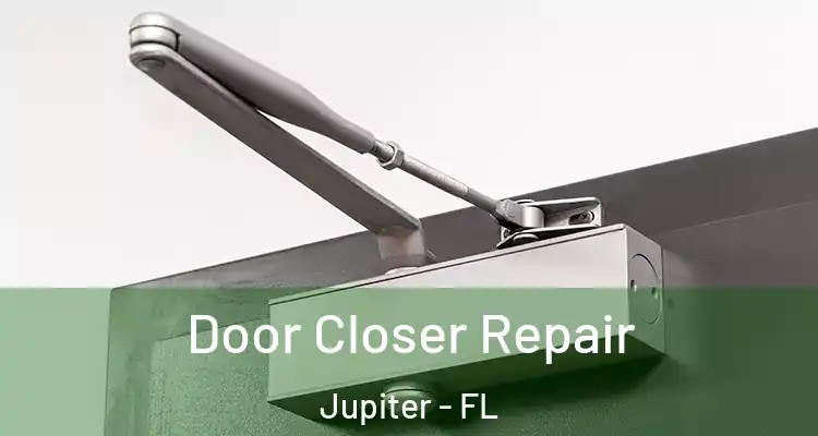  Door Closer Repair Jupiter - FL