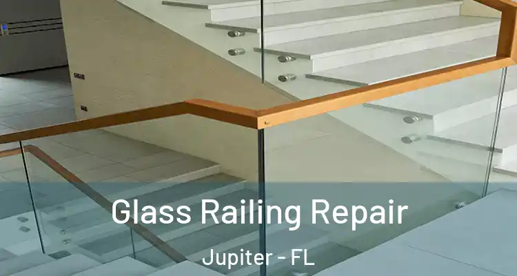  Glass Railing Repair Jupiter - FL