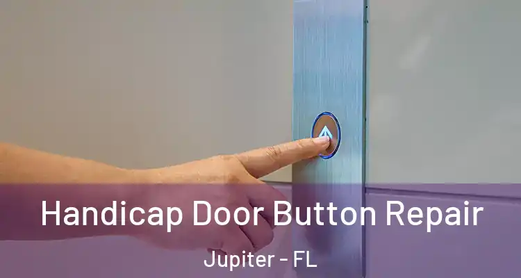 Handicap Door Button Repair Jupiter - FL