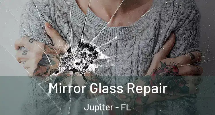  Mirror Glass Repair Jupiter - FL