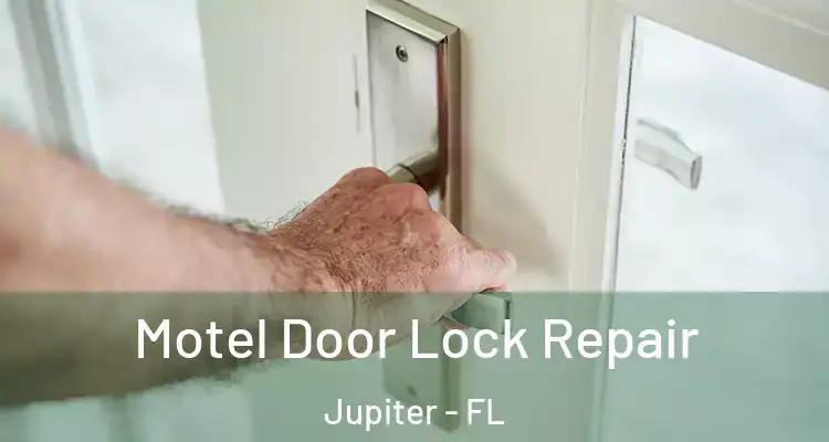  Motel Door Lock Repair Jupiter - FL