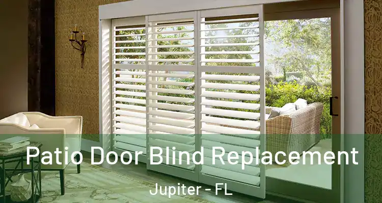  Patio Door Blind Replacement Jupiter - FL