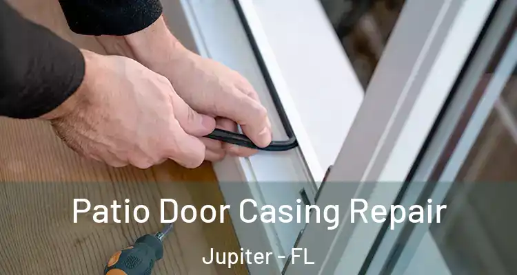  Patio Door Casing Repair Jupiter - FL