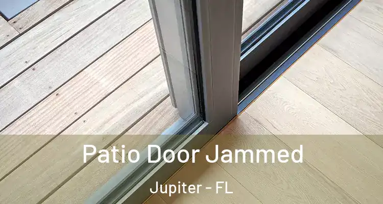  Patio Door Jammed Jupiter - FL