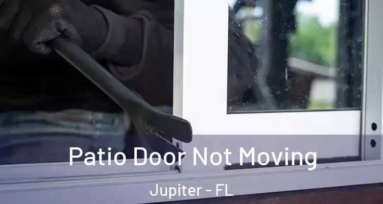  Patio Door Not Moving Jupiter - FL