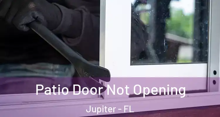 Patio Door Not Opening Jupiter - FL