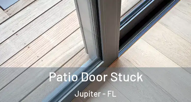  Patio Door Stuck Jupiter - FL