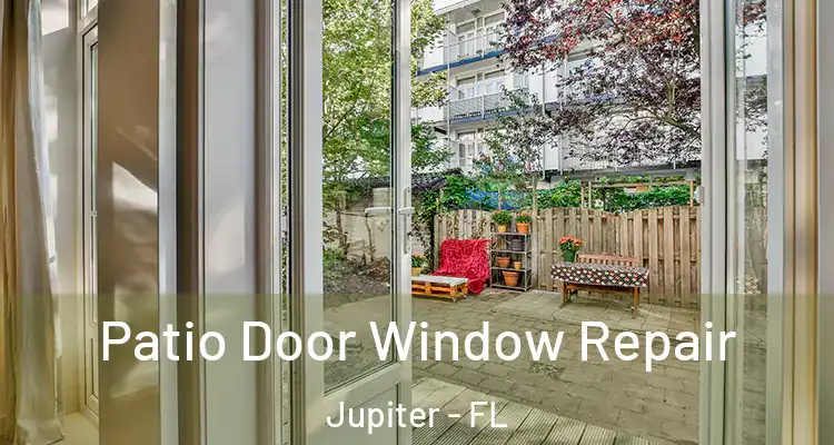  Patio Door Window Repair Jupiter - FL