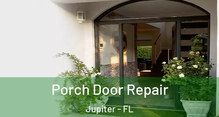  Porch Door Repair Jupiter - FL