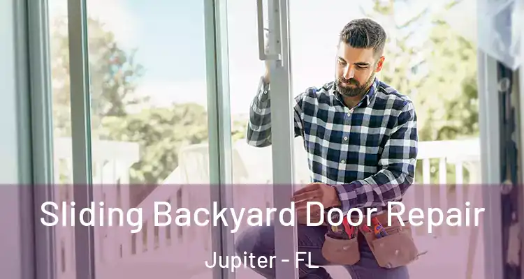  Sliding Backyard Door Repair Jupiter - FL