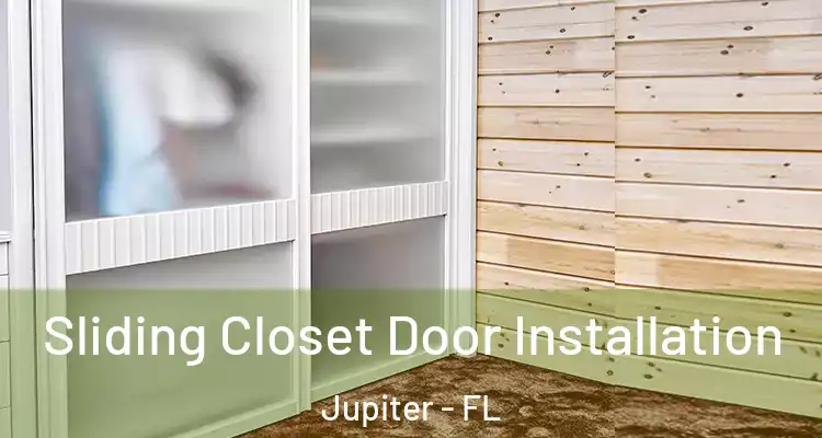  Sliding Closet Door Installation Jupiter - FL
