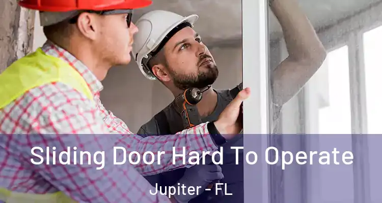  Sliding Door Hard To Operate Jupiter - FL