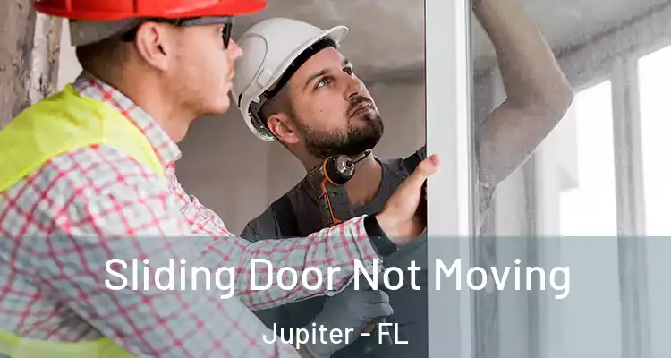  Sliding Door Not Moving Jupiter - FL