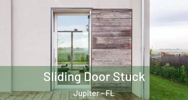  Sliding Door Stuck Jupiter - FL