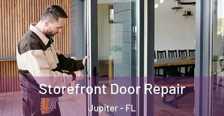  Storefront Door Repair Jupiter - FL